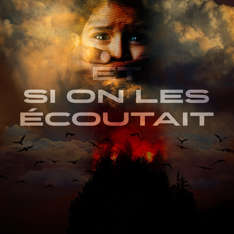 Affiche avec un visage dans les nuages, texte "Si on les écoutait", forêt en feu et oiseaux en vol.